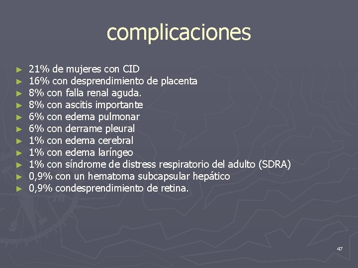 complicaciones ► ► ► 21% de mujeres con CID 16% con desprendimiento de placenta