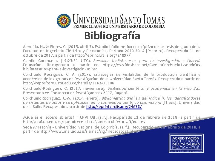 Bibliografía Almeida, H. , & Flores, C. (2015, abril 7). Estudio bibliomético descriptivo de