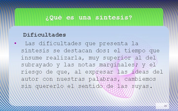 ¿Qué es una síntesis? Dificultades • Las dificultades que presenta la síntesis se destacan