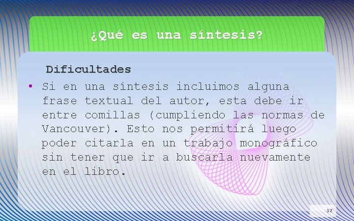 ¿Qué es una síntesis? Dificultades • Si en una síntesis incluimos alguna frase textual