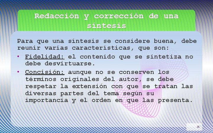 Redacción y corrección de una síntesis Para que una síntesis se considere buena, debe