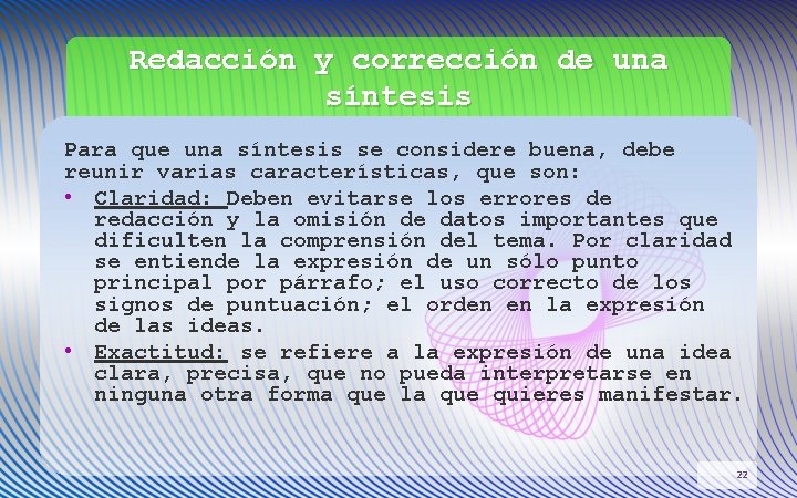 Redacción y corrección de una síntesis Para que una síntesis se considere buena, debe