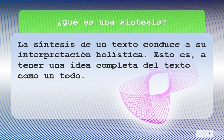 ¿Qué es una síntesis? La síntesis de un texto conduce a su interpretación holística.