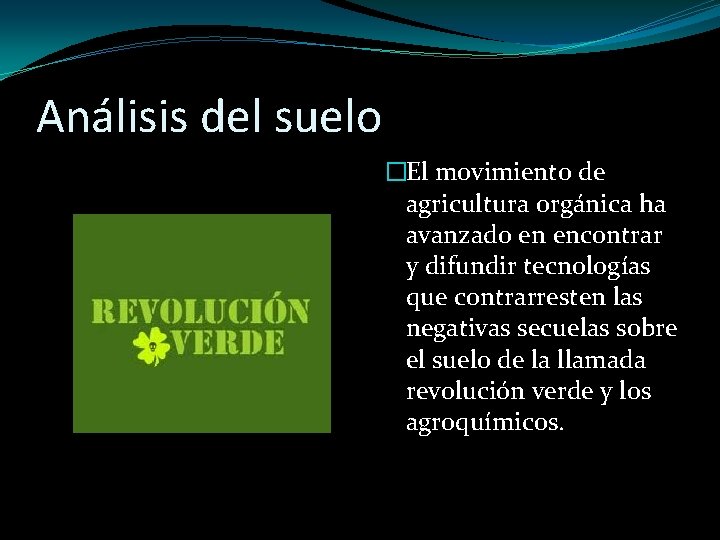 Análisis del suelo �El movimiento de agricultura orgánica ha avanzado en encontrar y difundir