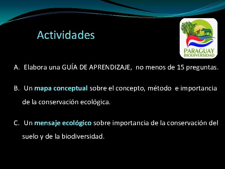 Actividades A. Elabora una GUÍA DE APRENDIZAJE, no menos de 15 preguntas. B. Un