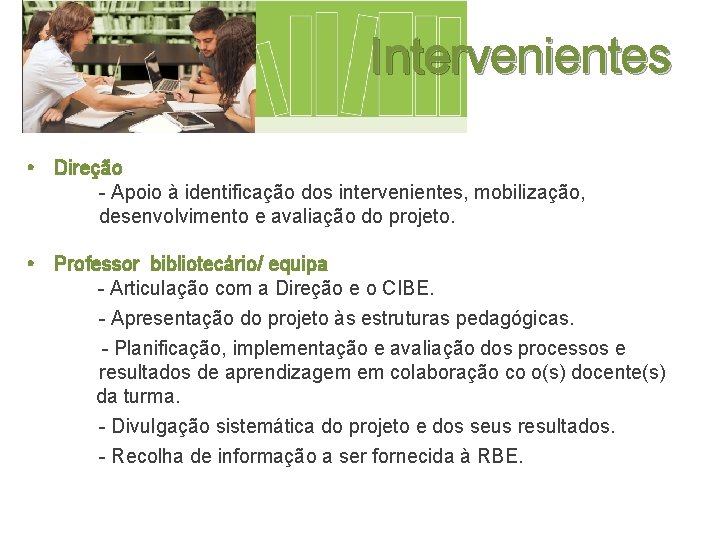 Intervenientes • Direção - Apoio à identificação dos intervenientes, mobilização, desenvolvimento e avaliação do