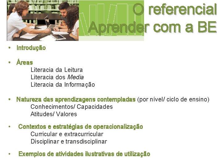 O referencial Aprender com a BE • Introdução • Áreas Literacia da Leitura Literacia