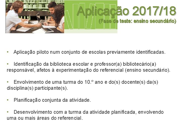 Aplicação 2017/18 (Fase de teste: ensino secundário) • Aplicação piloto num conjunto de escolas