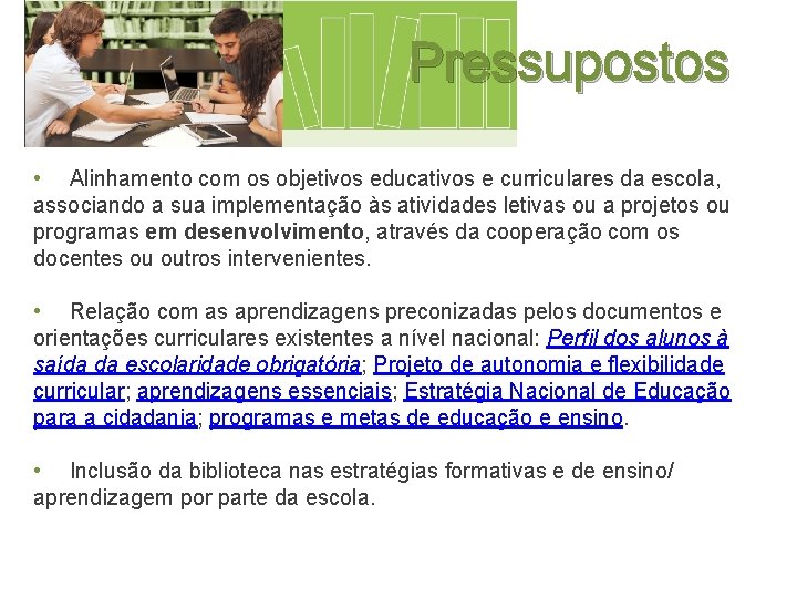 Pressupostos • Alinhamento com os objetivos educativos e curriculares da escola, associando a sua