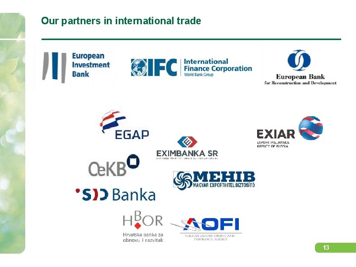 Our partners in international trade 13 