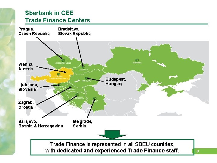 Sberbank in CEE Trade Finance Centers Prague, Czech Republic Bratislava, Slovak Republic Vienna, Austria