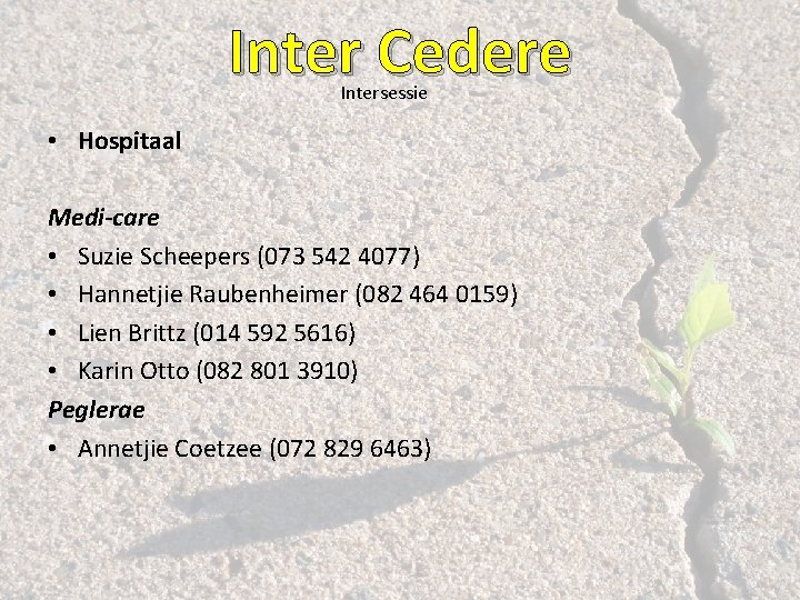 Inter Cedere Intersessie • Hospitaal Medi-care • Suzie Scheepers (073 542 4077) • Hannetjie