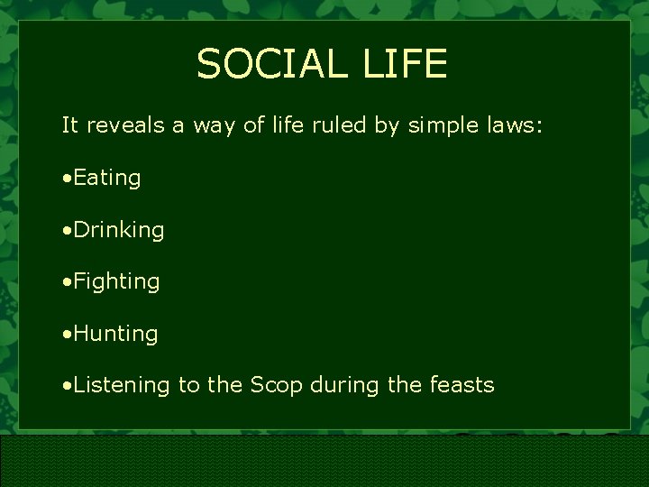 SOCIAL LIFE It reveals a way of life ruled by simple laws: • Eating