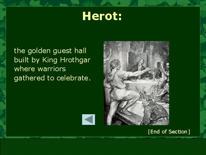 Herot: the golden guest hall built by King Hrothgar where warriors gathered to celebrate.