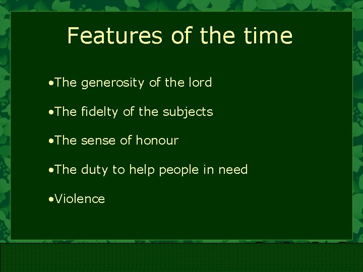 Features of the time • The generosity of the lord • The fidelty of