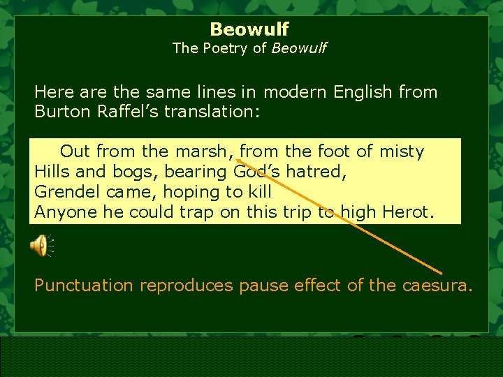 Beowulf The Poetry of Beowulf Here are the same lines in modern English from