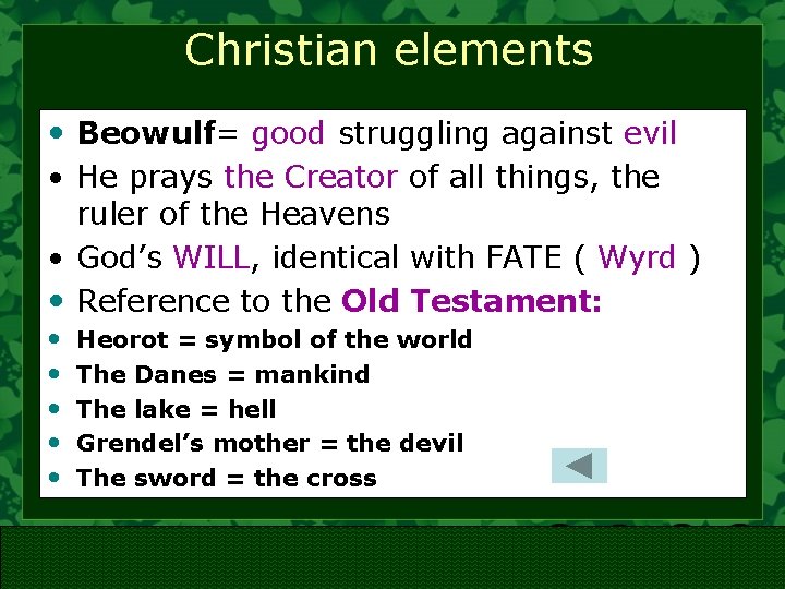 Christian elements • Beowulf= good struggling against evil • He prays the Creator of
