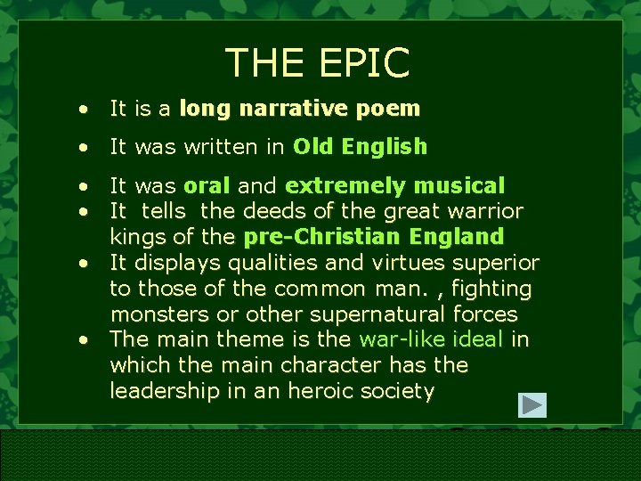 THE EPIC • It is a long narrative poem • It was written in
