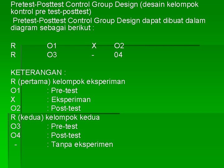 Pretest-Posttest Control Group Design (desain kelompok kontrol pre test-posttest) Pretest-Posttest Control Group Design dapat