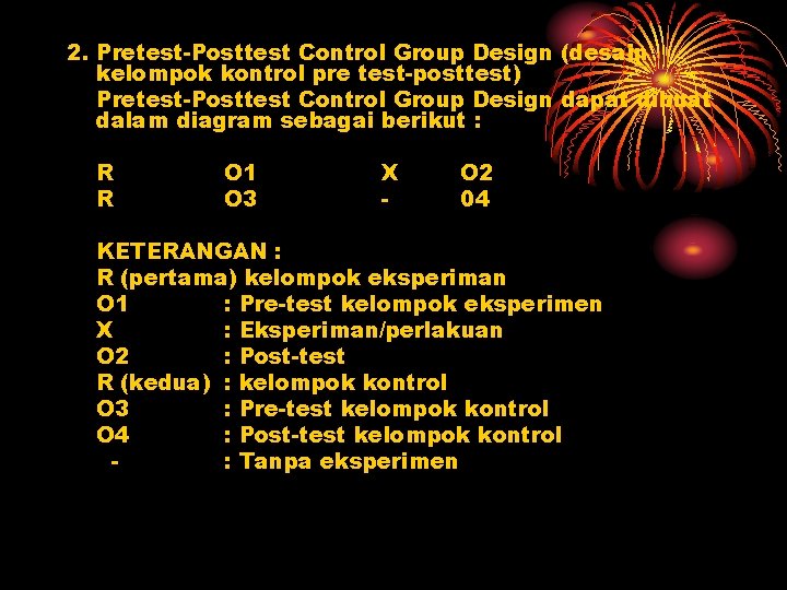 2. Pretest-Posttest Control Group Design (desain kelompok kontrol pre test-posttest) Pretest-Posttest Control Group Design