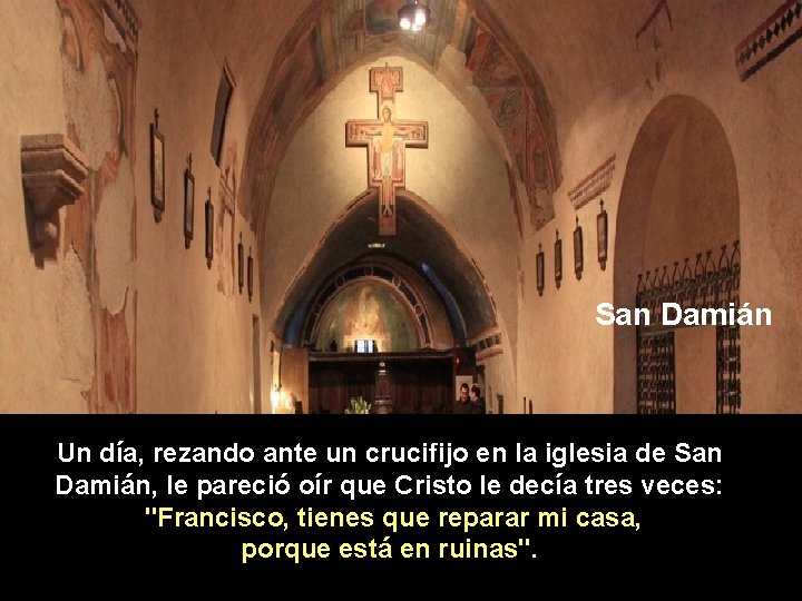 San Damián Un día, rezando ante un crucifijo en la iglesia de San Damián,