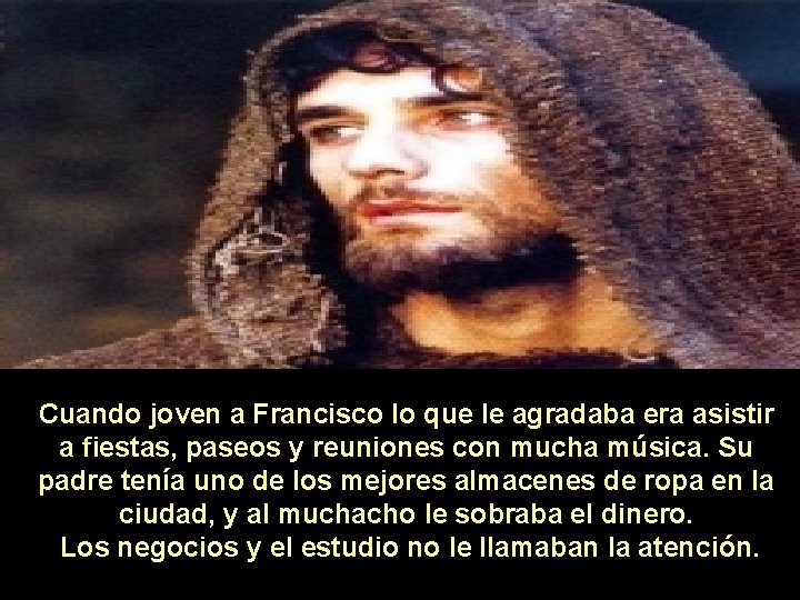 Cuando joven a Francisco lo que le agradaba era asistir a fiestas, paseos y