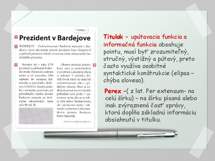 Titulok – upútavacia funkcia a informačná funkcia obsahuje pointu, musí byť zrozumiteľný, stručný, výstižný