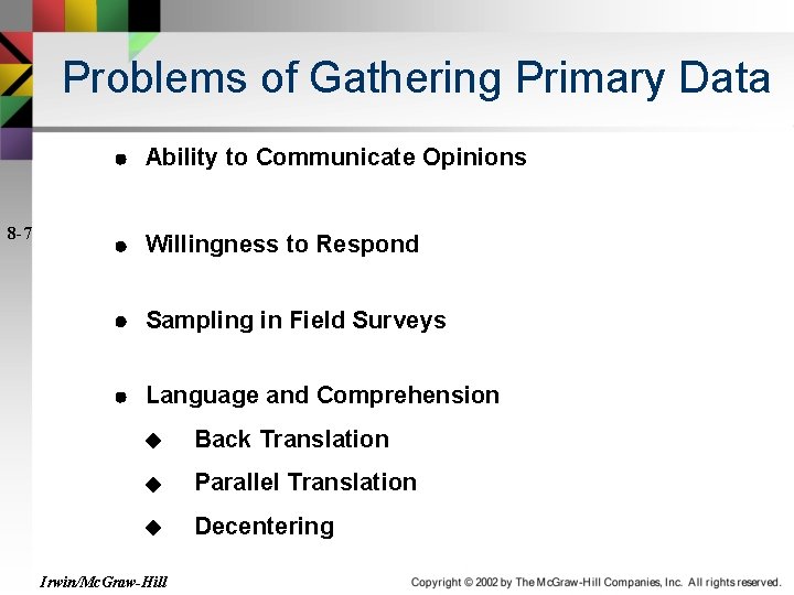 Problems of Gathering Primary Data 8 -7 Ability to Communicate Opinions Willingness to Respond