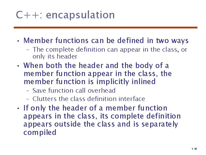 C++: encapsulation • Member functions can be defined in two ways – The complete