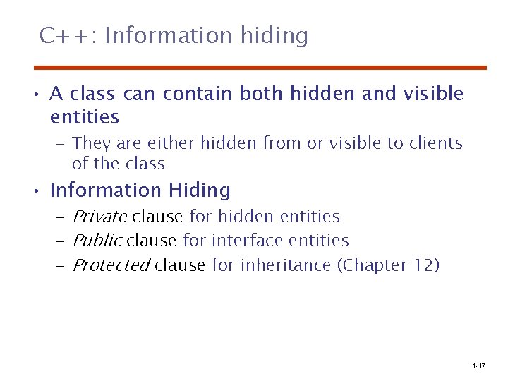 C++: Information hiding • A class can contain both hidden and visible entities –