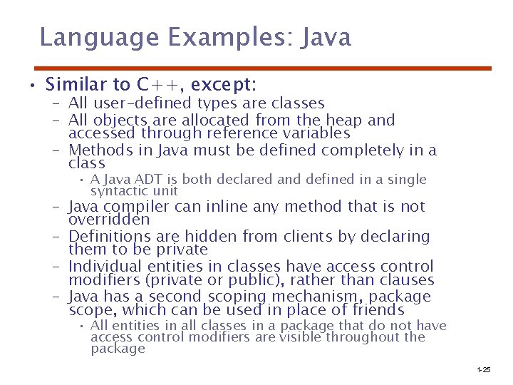 Language Examples: Java • Similar to C++, except: – All user-defined types are classes