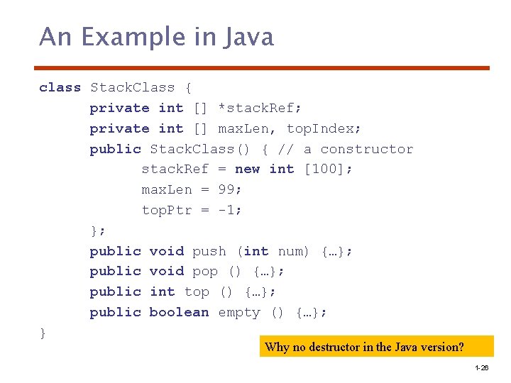 An Example in Java class Stack. Class { private int [] *stack. Ref; private