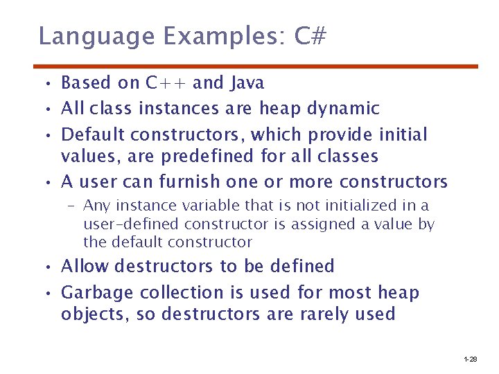 Language Examples: C# • Based on C++ and Java • All class instances are