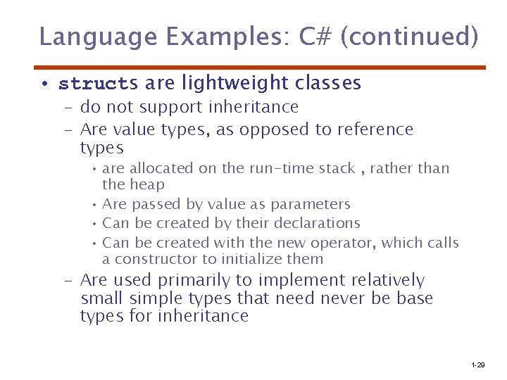 Language Examples: C# (continued) • structs are lightweight classes – do not support inheritance