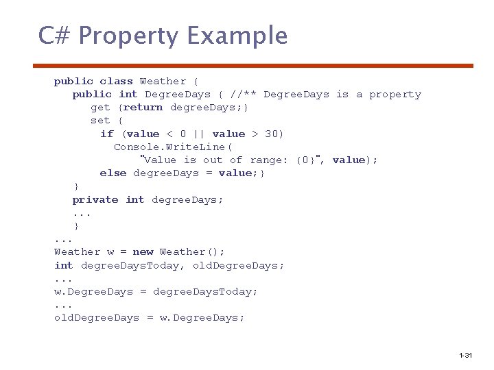 C# Property Example public class Weather { public int Degree. Days { //** Degree.