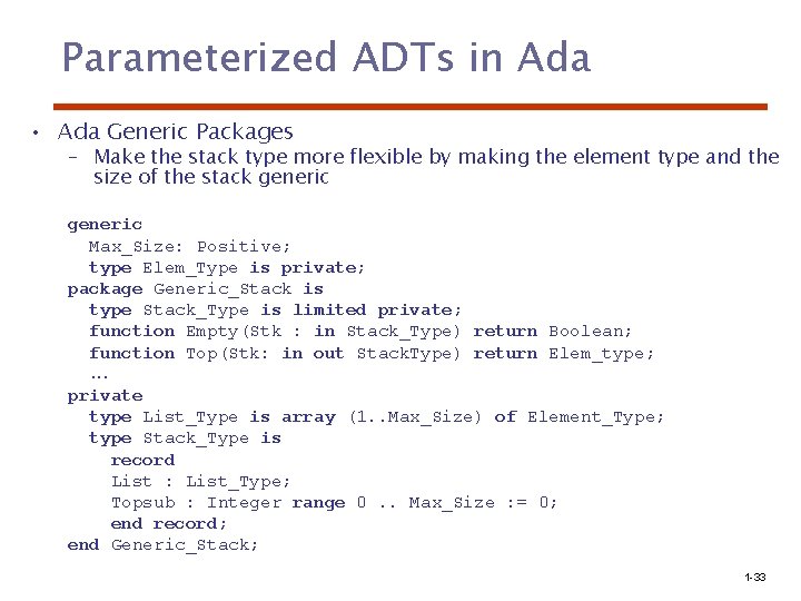 Parameterized ADTs in Ada • Ada Generic Packages – Make the stack type more