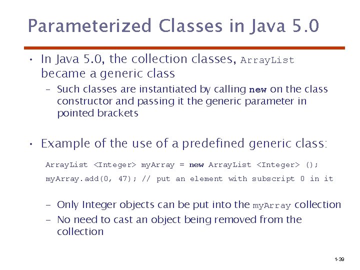 Parameterized Classes in Java 5. 0 • In Java 5. 0, the collection classes,