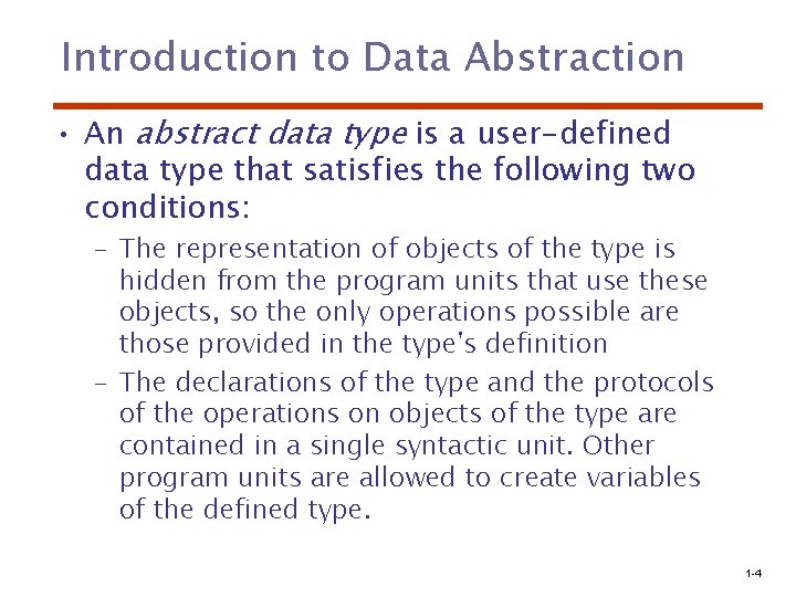 Introduction to Data Abstraction • An abstract data type is a user-defined data type