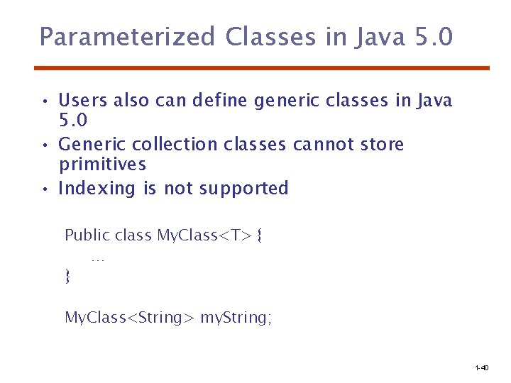 Parameterized Classes in Java 5. 0 • Users also can define generic classes in
