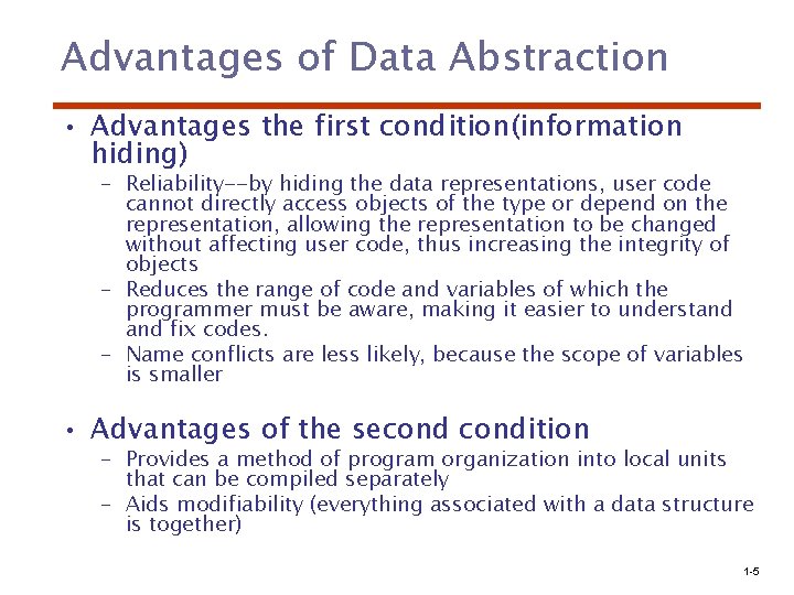 Advantages of Data Abstraction • Advantages the first condition(information hiding) – Reliability--by hiding the