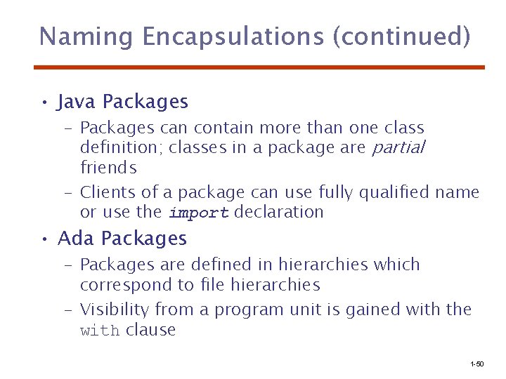 Naming Encapsulations (continued) • Java Packages – Packages can contain more than one class