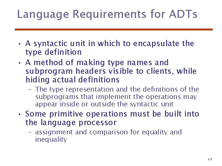 Language Requirements for ADTs • A syntactic unit in which to encapsulate the type