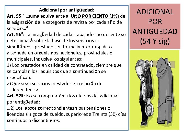 Adicional por antigüedad: Art. 55 “…suma equivalente al UNO POR CIENTO (1%) de la