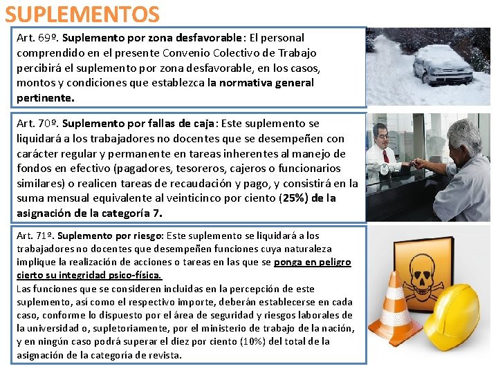 SUPLEMENTOS Art. 69º. Suplemento por zona desfavorable: El personal comprendido en el presente Convenio