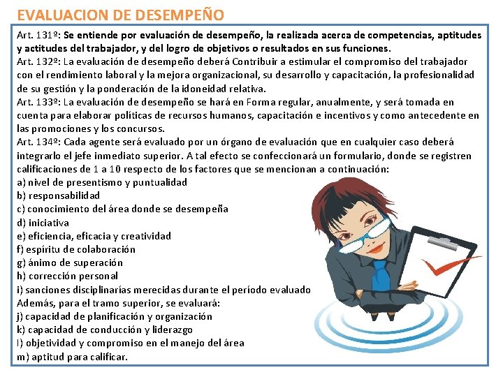 EVALUACION DE DESEMPEÑO Art. 131º: Se entiende por evaluación de desempeño, la realizada acerca