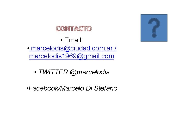 CONTACTO • Email: • marcelodis@ciudad. com. ar / marcelodis 1969@gmail. com • TWITTER: @marcelodis