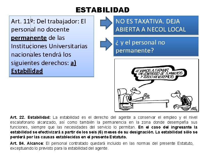 ESTABILIDAD Art. 11º: Del trabajador: El personal no docente permanente de las Instituciones Universitarias