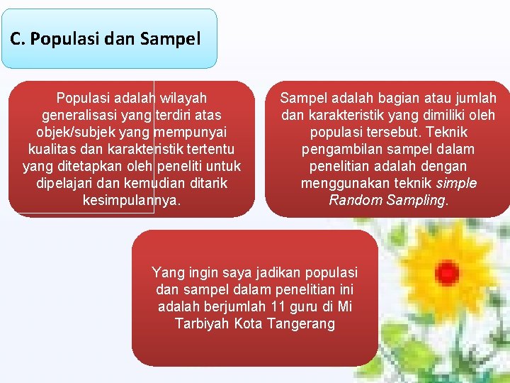 C. Populasi dan Sampel Populasi adalah wilayah generalisasi yang terdiri atas objek/subjek yang mempunyai