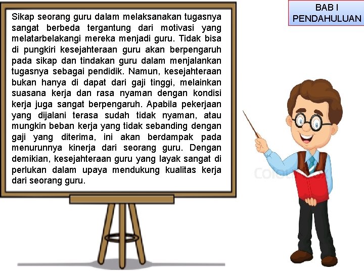 Sikap seorang guru dalam melaksanakan tugasnya sangat berbeda tergantung dari motivasi yang melatarbelakangi mereka