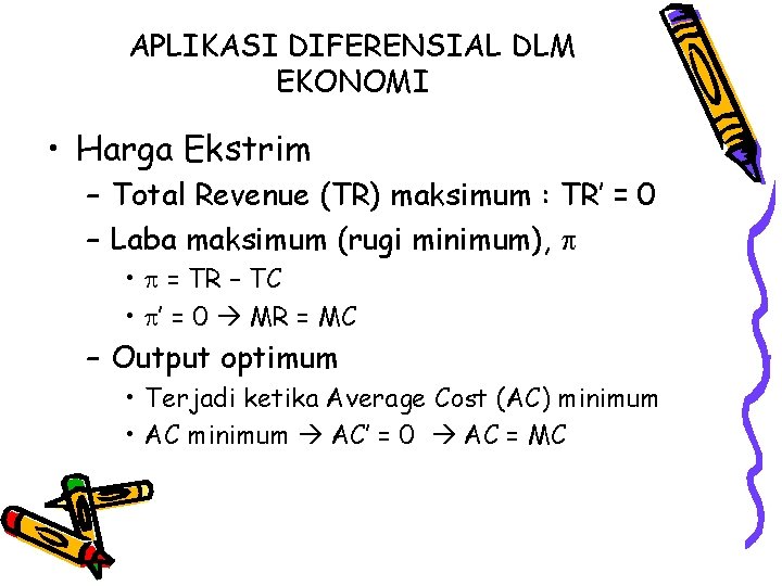 APLIKASI DIFERENSIAL DLM EKONOMI • Harga Ekstrim – Total Revenue (TR) maksimum : TR’